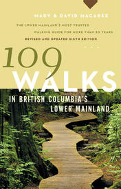 109 Walks in British Columbia's Lower Mainland 6th ed.