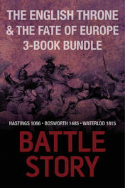 Battle Stories — The English Throne &amp; the Fate of Europe 3-Book Bundle