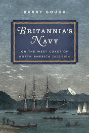 Britannia's Navy on the West Coast of North America, 1812-1914