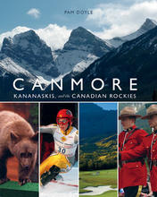 &quot;Canmore, Kananaskis, and the Canadian Rockies&quot;