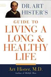 Dr. Art Hister's Guide to Living a Long and Healthy Life
