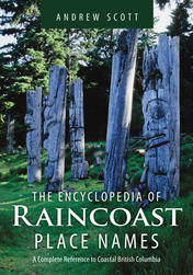 Encyclopedia of Raincoast Place Names