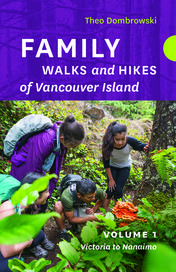 Family Walks and Hikes of Vancouver Island — Volume 1: Victoria to Nanaimo