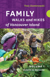 Family Walks and Hikes of Vancouver Island — Volume 1: Victoria to Nanaimo