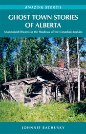 Ghost Town Stories of Alberta
