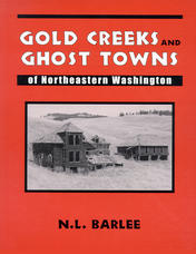 Gold Creeks and Ghost Towns of NE WA