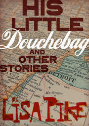 His Little Douchebag &amp; Other Stories