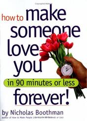 How to Make Someone Love You Forever in 90 Minutes or Less