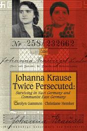Johanna Krause Twice Persecuted