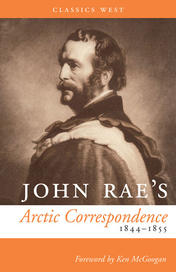 John Rae's Arctic Correspondence, 1844-1855