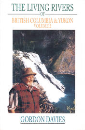 Living Rivers of British Columbia and the Yukon, The (Vol 2)