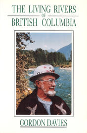 Living Rivers of British Columbia, The (Vol 1)