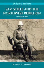 Sam Steele and the Northwest Rebellion