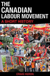 The Canadian Labour Movement: A Short History