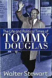 The Life and Political Times of Tommy Douglas
