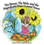 The Mouse, The Mole, and the Magnificent, Moss-Covered House