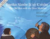 The Old Man with the Otter Medicine / Eneèko Nàmbe Ik’oo K'eèzho