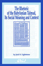The Rhetoric of the Babylonian Talmud, Its Social Meaning and Context