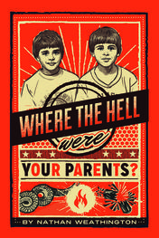 Where the Hell Were Your Parents?