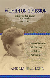 Woman on a Mission: Katherine Bell Fraser in Armenia, 1892–1911