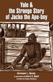 Yale &amp; the Strange Story of Jacko the Ape-boy