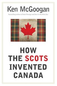 Book Cover How the Scots Invented Canada