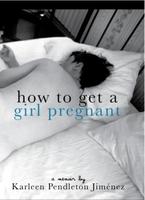 Book Cover How to Get a Girl Pregnant