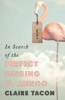 Book Cover In Search of the Perfect Singing Flamingo