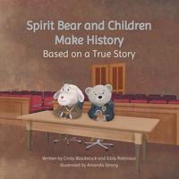 Book Cover Spirit Bear and the Children Make History
