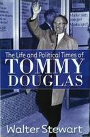 Life and Political Times of Tommy Douglas