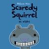 scaredy squirrel at night