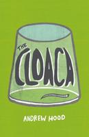 The Cloaca, by Andrew Nathan Hood (Invisible Publishing)