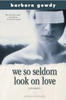 we-so-seldom-look-on-love